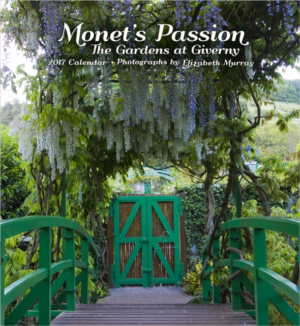 Monet's Passion : The Gardens at Giverny 2017 Wall Calendar, Calendar Book