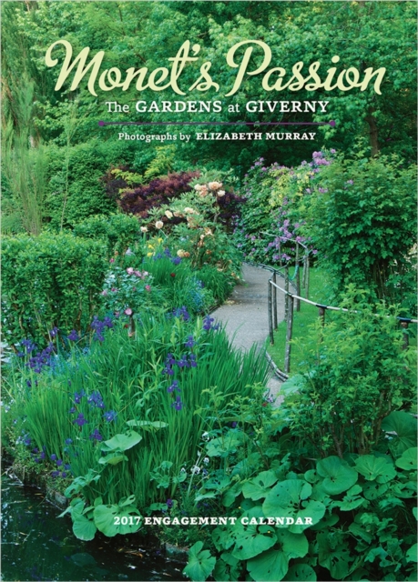 Monet's Passion : The Gardens at Giverny 2017 Engagement Calendar, Diary Book