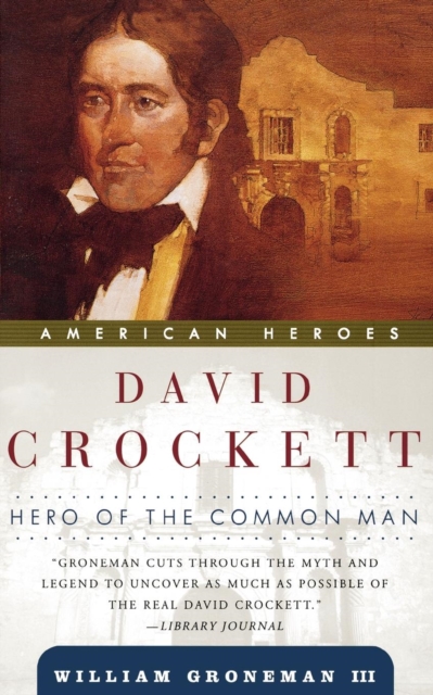 David Crockett : Hero of the Common Man, Paperback / softback Book