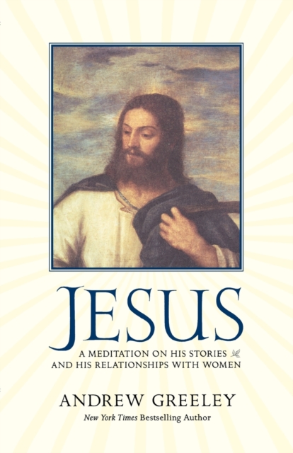 Jesus : A Meditation on His Stories and His Relationships with Women, Paperback / softback Book