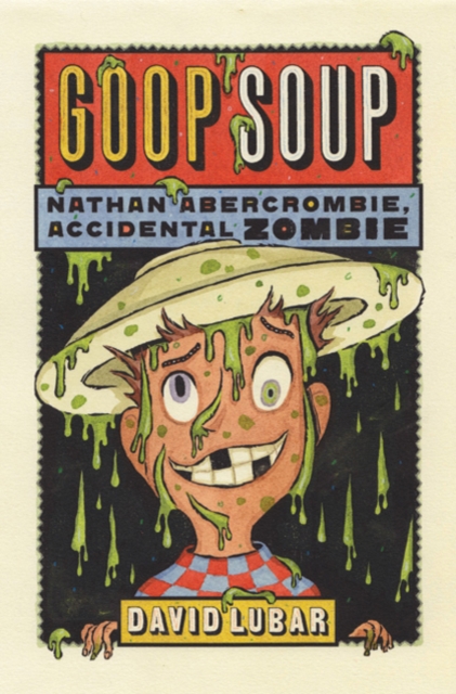 Goop Soup (Nathan Abercrombie, Accidental Zombie 3), Paperback / softback Book