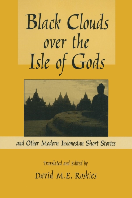 Black Clouds Over the Isle of Gods : And Other Modern Indonesian Short Stories, Paperback / softback Book
