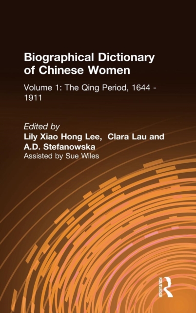 Biographical Dictionary of Chinese Women: v. 1: The Qing Period, 1644-1911, Hardback Book