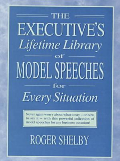 Executives Lifetime Library of Model Speeches for Every Situation, Hardback Book