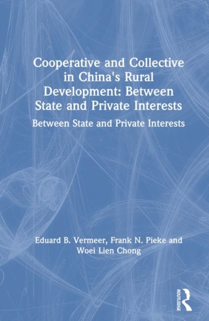 Cooperative and Collective in China's Rural Development: Between State and Private Interests : Between State and Private Interests, Hardback Book