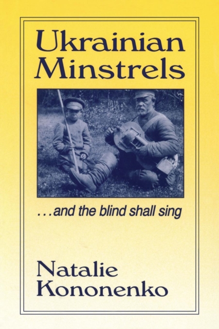Ukrainian Minstrels: Why the Blind Should Sing : And the Blind Shall Sing, Paperback / softback Book