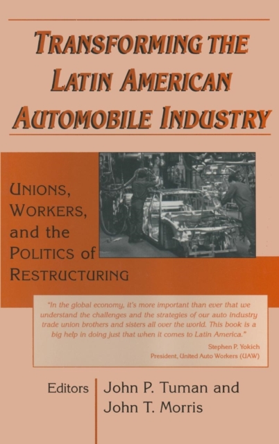 Transforming the Latin American Automobile Industry : Union, Workers and the Politics of Restructuring, Hardback Book