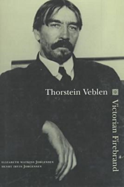 Thorstein Veblen : Victorian Firebrand, Hardback Book