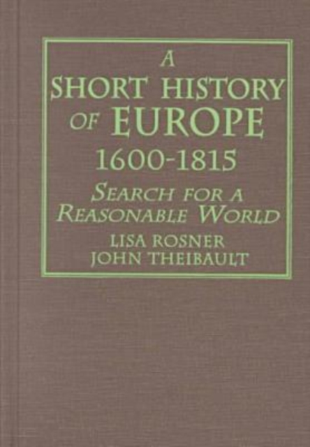 A Short History of Europe, 1600-1815 : Search for a Reasonable World, Hardback Book