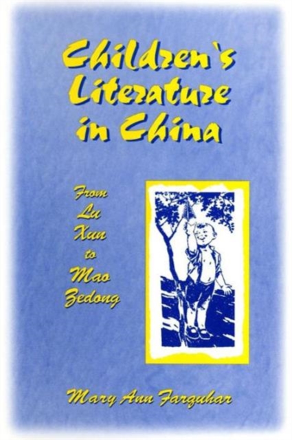 Children's Literature in China: From Lu Xun to Mao Zedong : From Lu Xun to Mao Zedong, Paperback / softback Book
