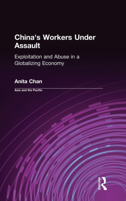China's Workers Under Assault : Exploitation and Abuse in a Globalizing Economy, Hardback Book