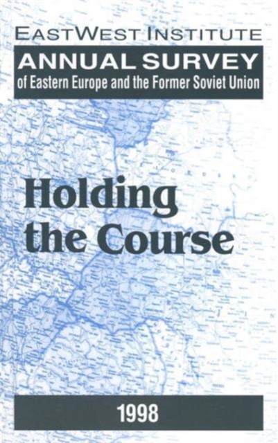 Annual Survey of Eastern Europe and the Former Soviet Union: 1998 : Holding the Course, Hardback Book