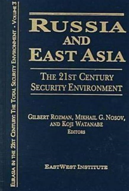 Russia and East Asia: The 21st Century Security Environment : The 21st Century Security Environment, Hardback Book