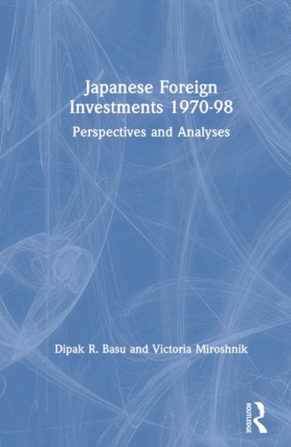 Japanese Foreign Investments, 1970-98 : Perspectives and Analyses, Hardback Book