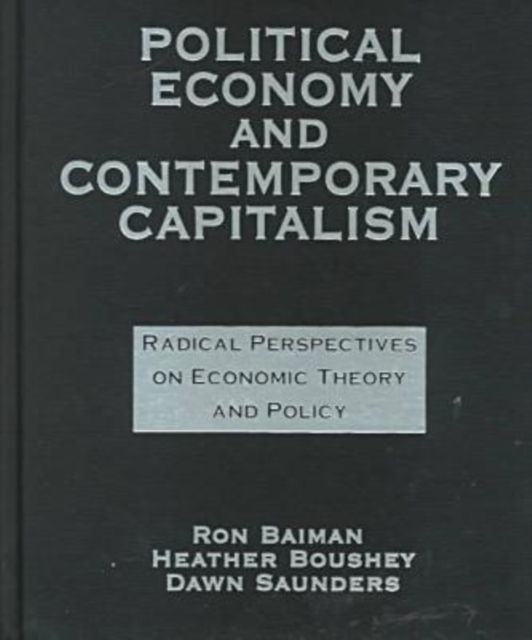 Political Economy and Contemporary Capitalism : Radical Perspectives on Economic Theory and Policy, Hardback Book