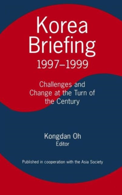 Korea Briefing : 1997-1999: Challenges and Changes at the Turn of the Century, Hardback Book