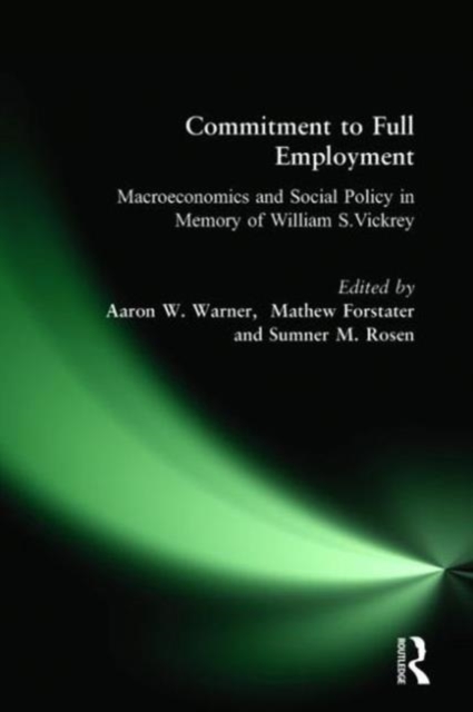 Commitment to Full Employment : Macroeconomics and Social Policy in Memory of William S.Vickrey, Hardback Book