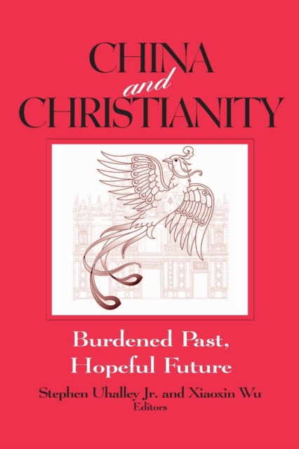 China and Christianity : Burdened Past, Hopeful Future, Paperback / softback Book