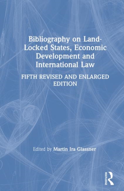 Bibliography on Land-locked States, Economic Development and International Law, Hardback Book