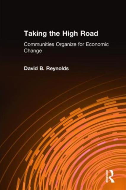 Taking the High Road : Communities Organize for Economic Change, Hardback Book