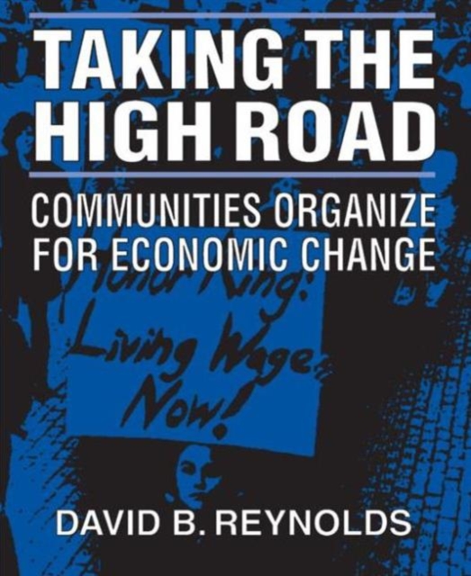 Taking the High Road : Communities Organize for Economic Change, Paperback / softback Book