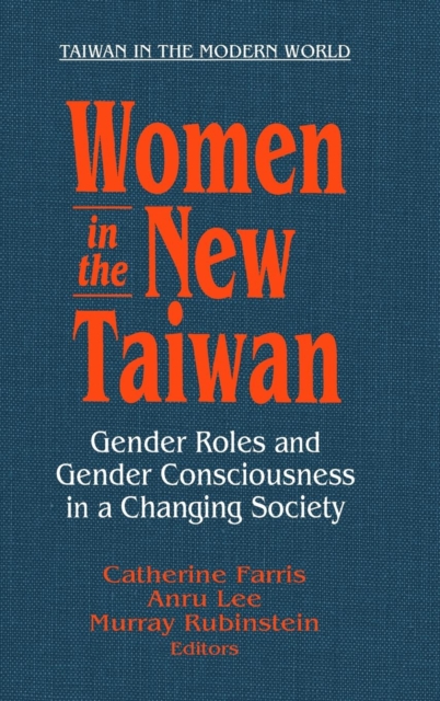 Women in the New Taiwan : Gender Roles and Gender Consciousness in a Changing Society, Hardback Book