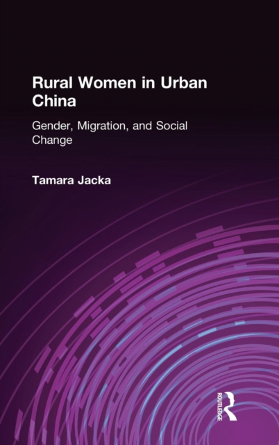 Rural Women in Urban China : Gender, Migration, and Social Change, Hardback Book