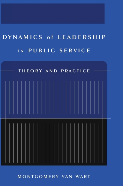 Dynamics of Leadership in Public Service : Theory and Practice, Hardback Book