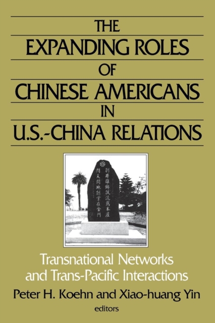 The Expanding Roles of Chinese Americans in U.S.-China Relations : Transnational Networks and Trans-Pacific Interactions, Paperback / softback Book