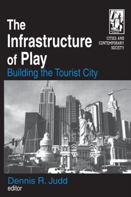 The Infrastructure of Play : Building the Tourist City, Paperback / softback Book