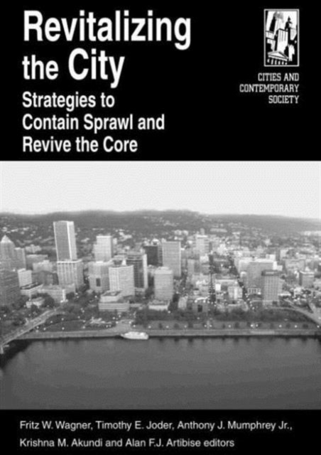 Revitalizing the City : Strategies to Contain Sprawl and Revive the Core, Paperback / softback Book