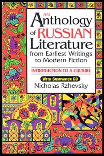 An Anthology of Russian Literature from Earliest Writings to Modern Fiction : Introduction to a Culture, Mixed media product Book