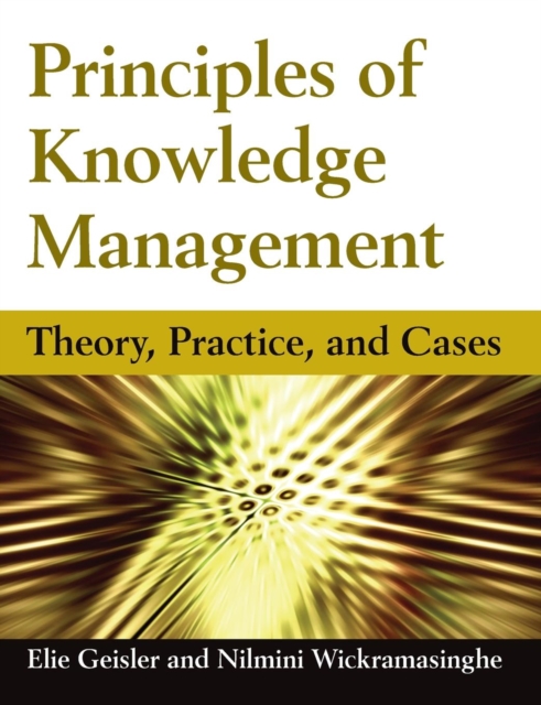 Principles of Knowledge Management : Theory, Practice, and Cases, Paperback / softback Book