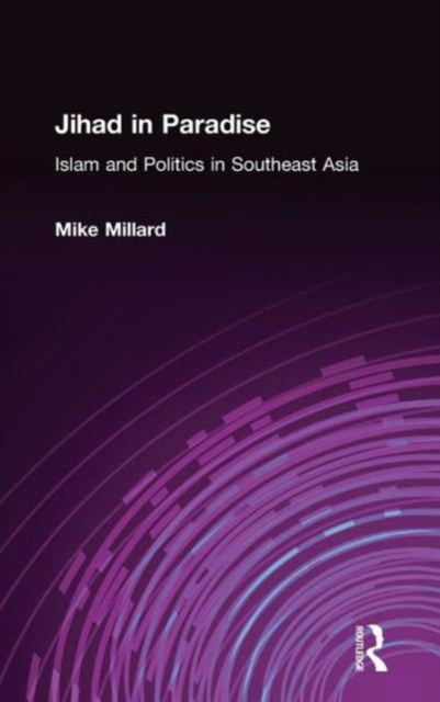 Jihad in Paradise: Islam and Politics in Southeast Asia : Islam and Politics in Southeast Asia, Hardback Book