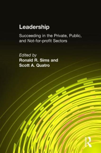 Leadership : Succeeding in the Private, Public, and Not-for-profit Sectors, Hardback Book