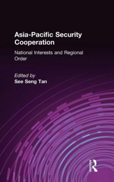 Asia-Pacific Security Cooperation: National Interests and Regional Order : National Interests and Regional Order, Hardback Book