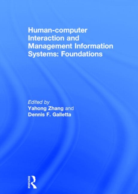 Human-computer Interaction and Management Information Systems: Foundations : Foundations, Hardback Book