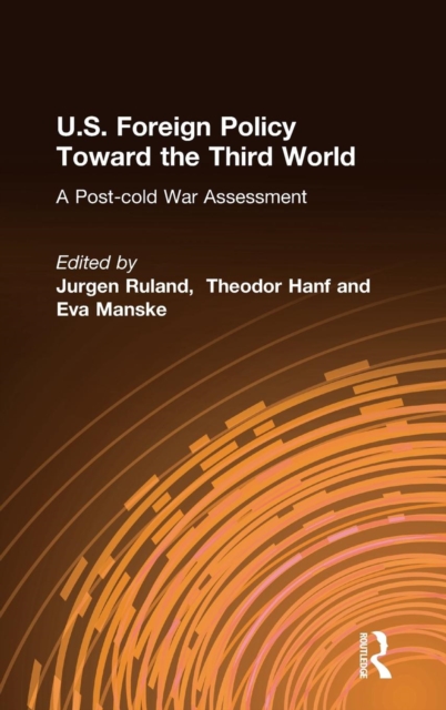 U.S. Foreign Policy Toward the Third World: A Post-cold War Assessment : A Post-cold War Assessment, Hardback Book