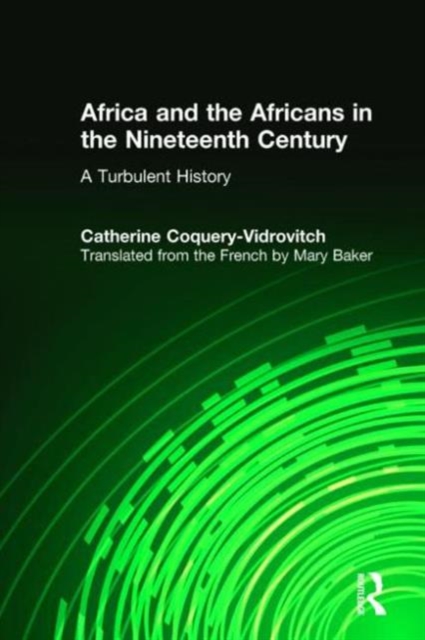 Africa and the Africans in the Nineteenth Century: A Turbulent History : A Turbulent History, Hardback Book