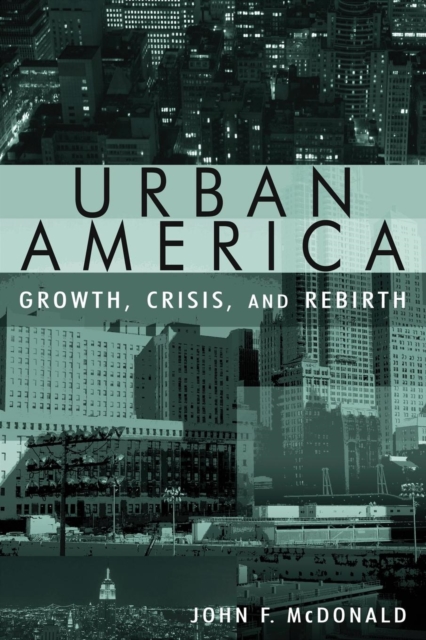 Urban America: Growth, Crisis, and Rebirth : Growth, Crisis, and Rebirth, Paperback / softback Book