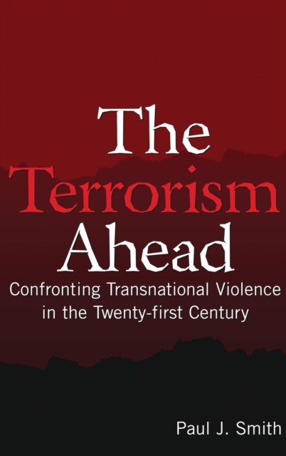 The Terrorism Ahead : Confronting Transnational Violence in the Twenty-First Century, Hardback Book