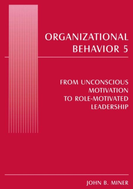 Organizational Behavior 5 : From Unconscious Motivation to Role-motivated Leadership, Paperback / softback Book