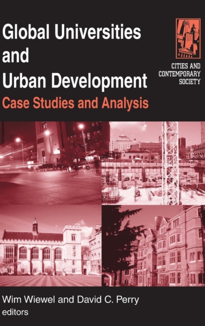 Global Universities and Urban Development: Case Studies and Analysis : Case Studies and Analysis, Hardback Book