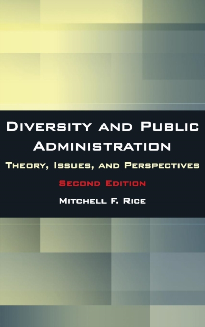 Diversity and Public Administration : Theory, Issues, and Perspectives, Hardback Book