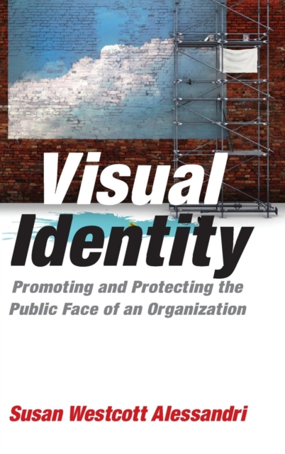 Visual Identity : Promoting and Protecting the Public Face of an Organization, Hardback Book