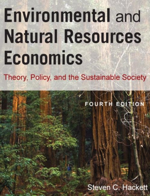 Environmental and Natural Resources Economics : Theory, Policy, and the Sustainable Society, Paperback / softback Book