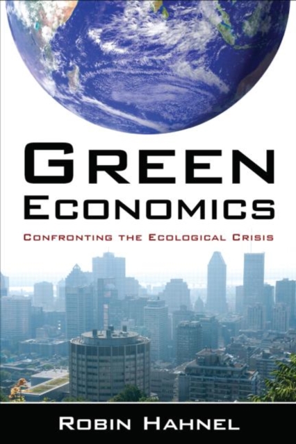 Green Economics : Confronting the Ecological Crisis, Hardback Book