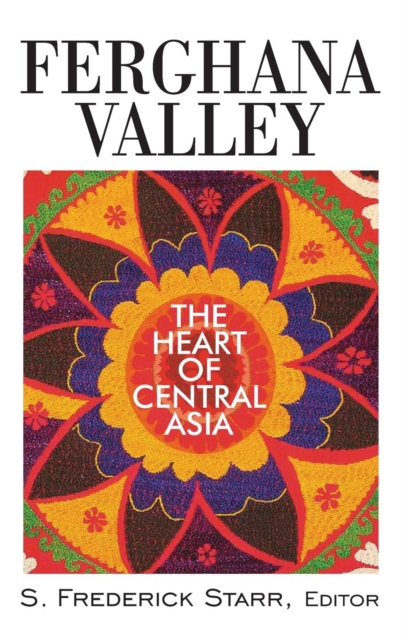 Ferghana Valley : The Heart of Central Asia, Hardback Book