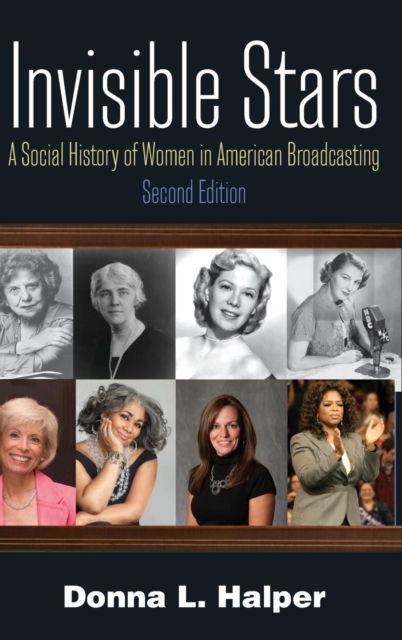 Invisible Stars : A Social History of Women in American Broadcasting, Hardback Book