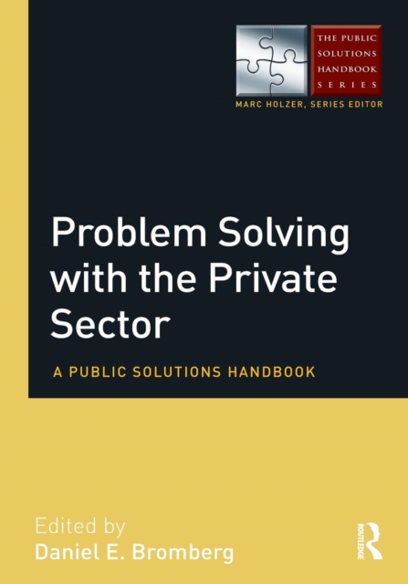 Problem Solving with the Private Sector : A Public Solutions Handbook, Paperback / softback Book